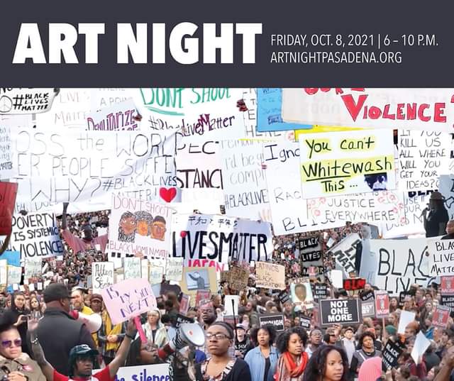 An invitation to Art Night Pasadena on Friday Oct 8. A photograph of a collage with many colorful handmade placards used during a protest supporting black lives and many people holding the signs and protesting